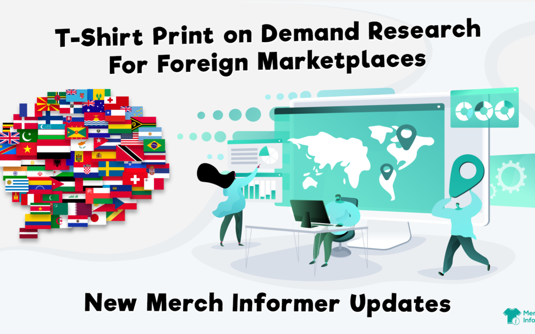 T-Shirt Print on Demand Research For Foreign Marketplaces – New Merch Informer Updates